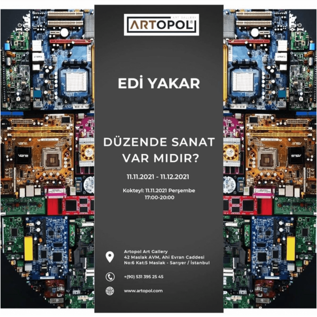 EDİ YAKAR "DÜZENDE SANAT VAR MIDIR?" SOLO SERGİSİ